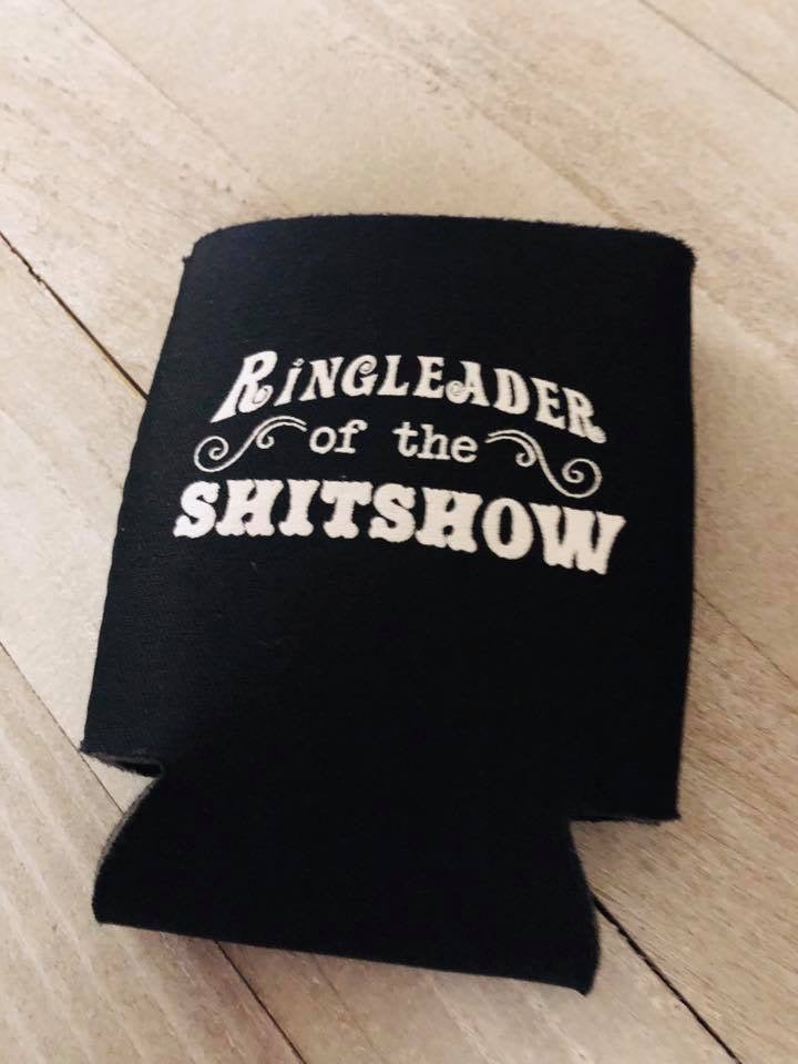 3 for $10 Ringleader Of The Shitshow Can Coozie